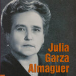 Julia Garza Almaguer, universitaria ilustre a favor de las mujeres del noreste